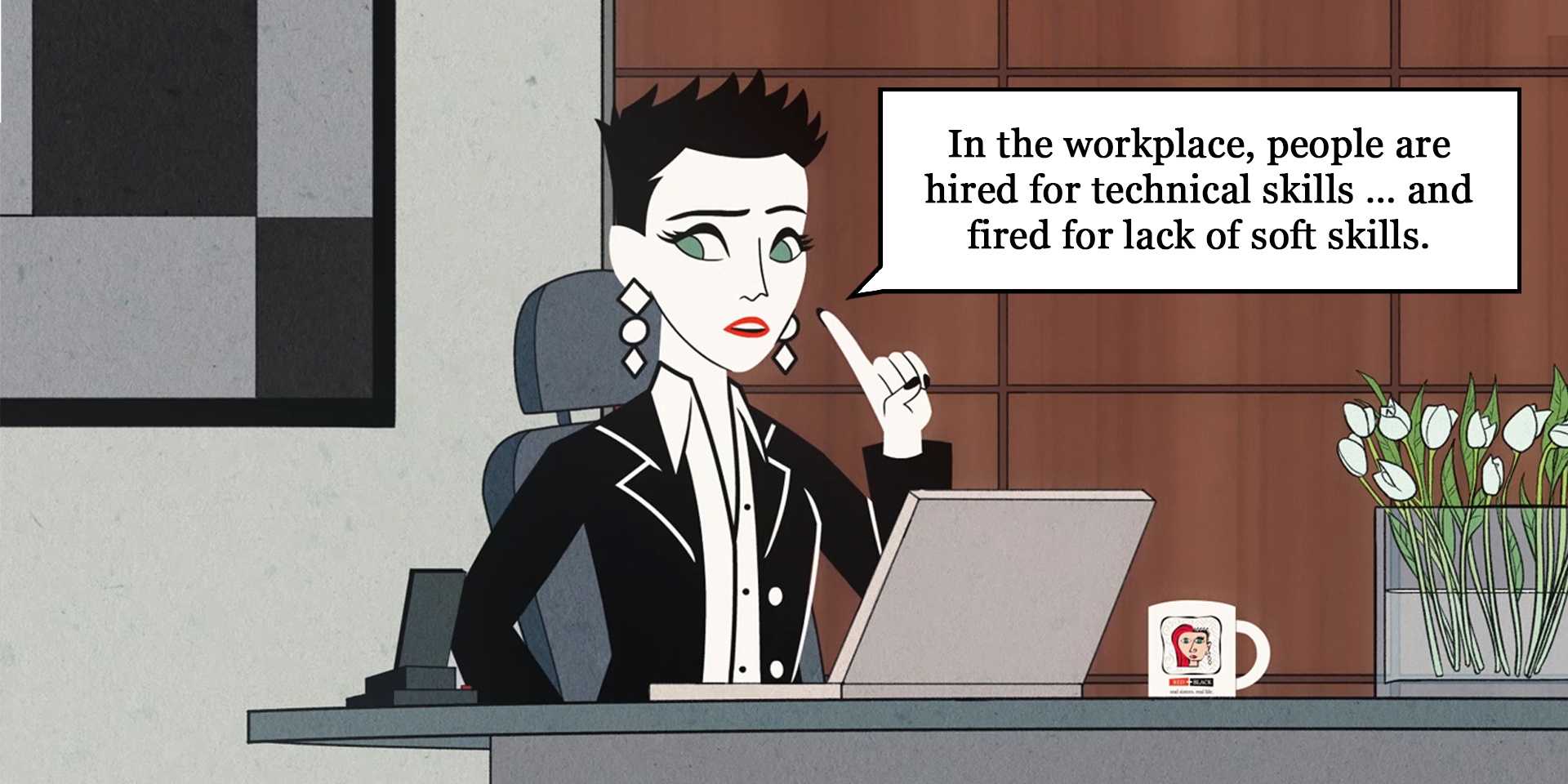 Animated image of Black sitting at her desk saying, “In the workplace, people are hired for technical skills … and fired for lack of soft skills.”