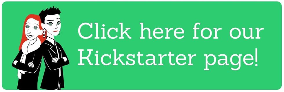 Green rectangular button with image of Red & Black cartoon characters and next to them the text \u201cClick here for our Kickstarter page!\u201d displayed in white.
